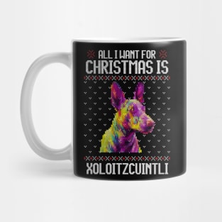 All I Want for Christmas is Xoloitzcuintli - Christmas Gift for Dog Lover Mug